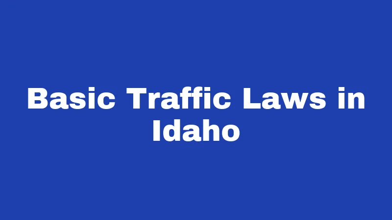 Driving Laws in Idaho (2026): The Rules Most Drivers Miss 1 Basic Traffic Laws in Idaho