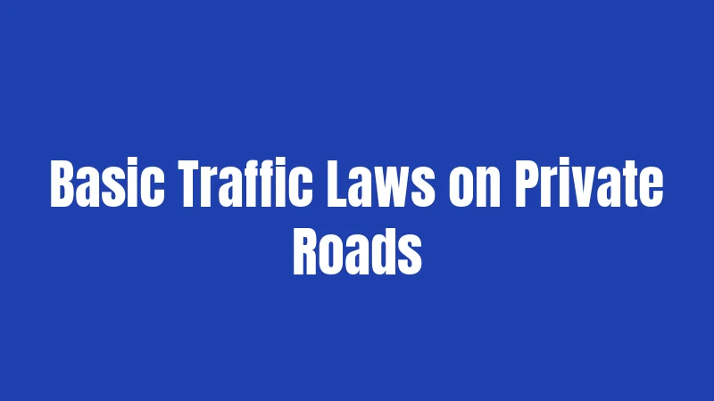 Private Road Laws in Colorado (2026): Your Complete Owner's Guide 2 Basic Traffic Laws on Private Roads