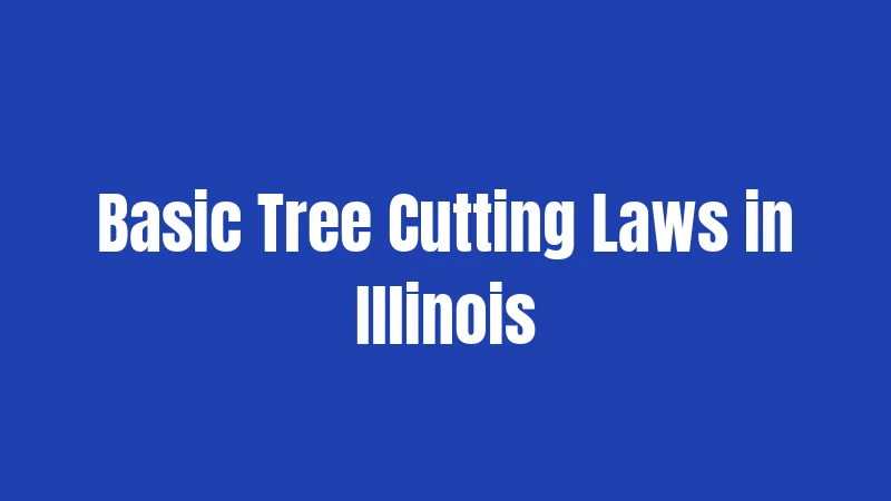 Basic Tree Cutting Laws in Illinois