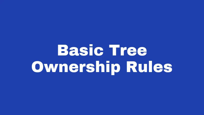 Basic Tree Ownership Rules