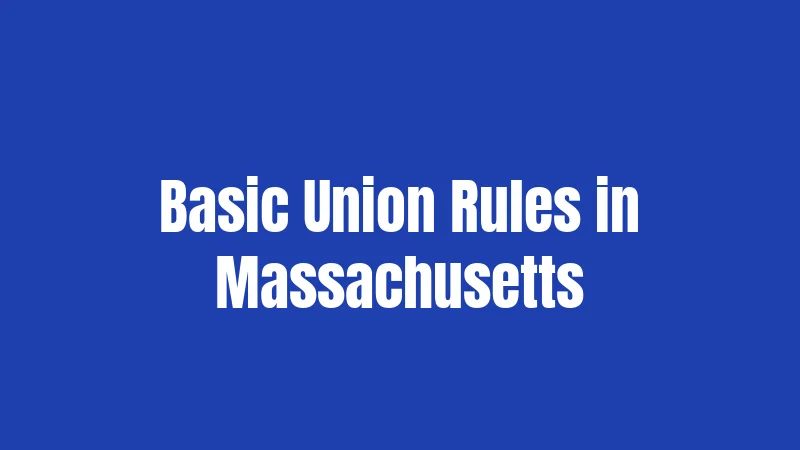 Basic Union Rules in Massachusetts