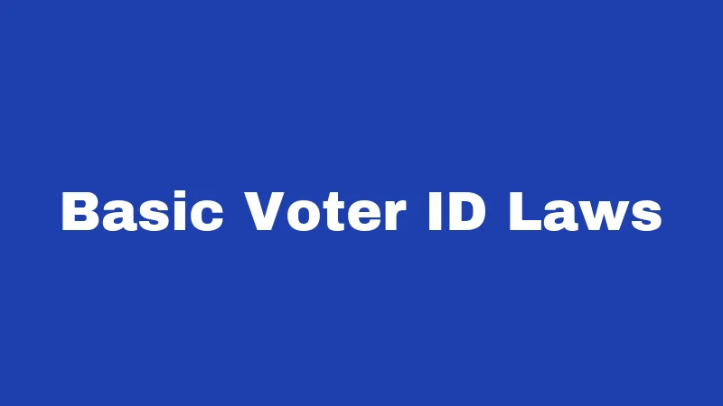 Basic Voter ID Laws