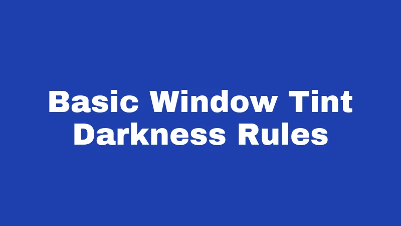 Window Tint Laws in Oregon (2026): Your Ticket-Free Tinting Guide 1 Basic Window Tint Darkness Rules