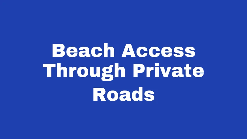 Beach Access Through Private Roads