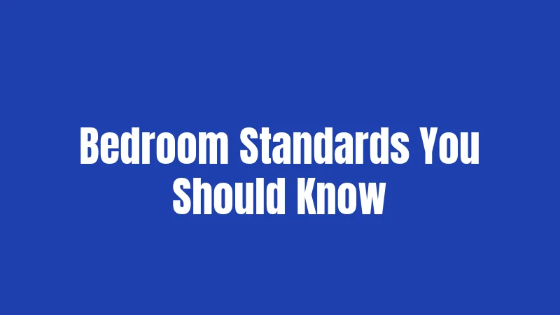 Bedroom Standards You Should Know