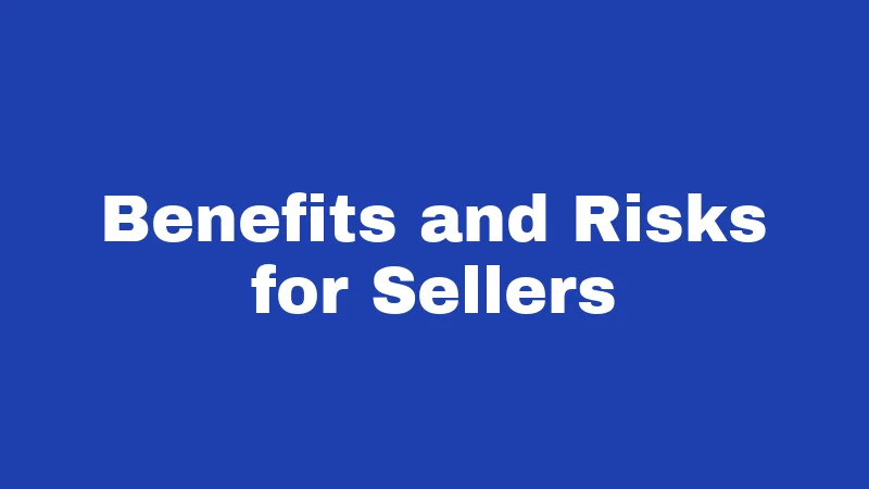 Benefits and Risks for Sellers