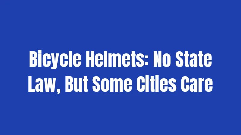 Bicycle Helmets: No State Law, But Some Cities Care