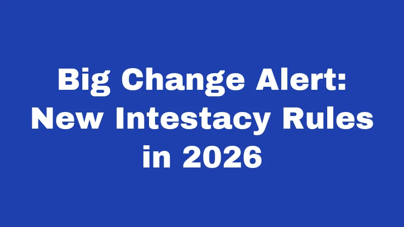 Probate Laws in Kentucky (2026): Your Step-by-Step Survival Guide 3 Big Change Alert: New Intestacy Rules in 2026