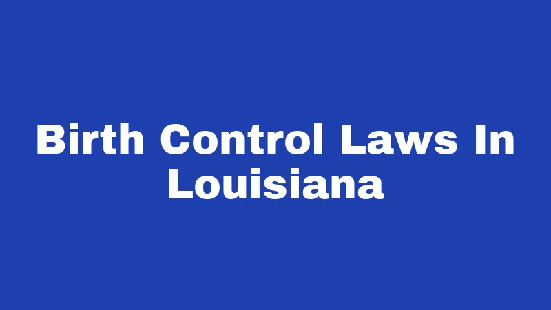 Birth Control Laws In Louisiana