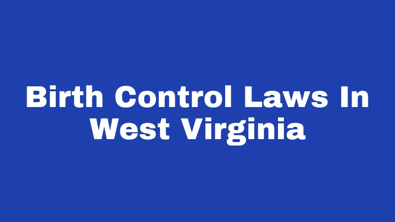 Birth Control Laws In West Virginia