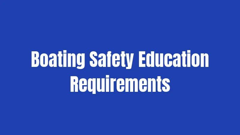 Boating Safety Education Requirements