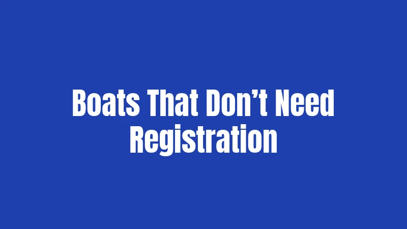 Boats That Don’t Need Registration