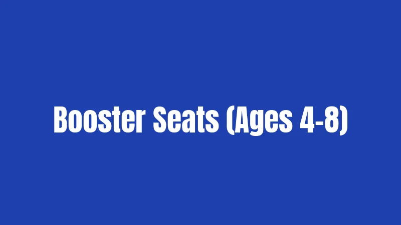 Booster Seats (Ages 4-8)