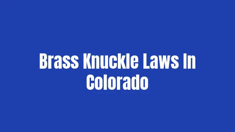 Brass Knuckle Laws In Colorado