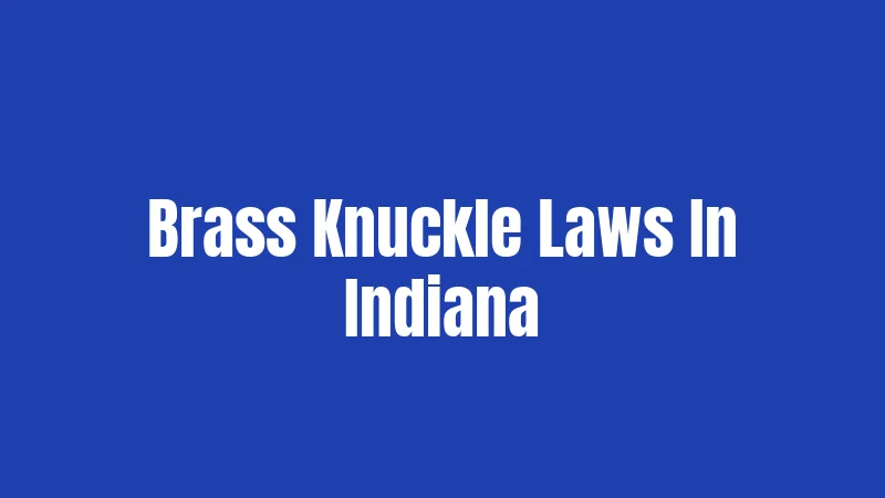 Brass Knuckle Laws In Indiana