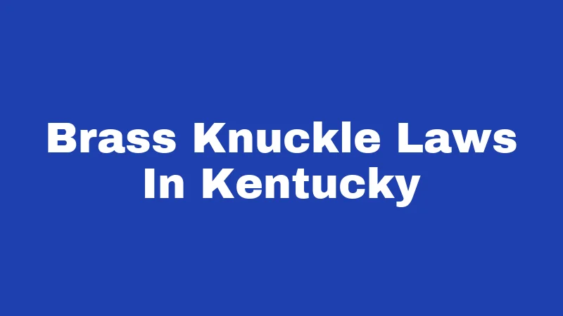 Brass Knuckle Laws In Kentucky
