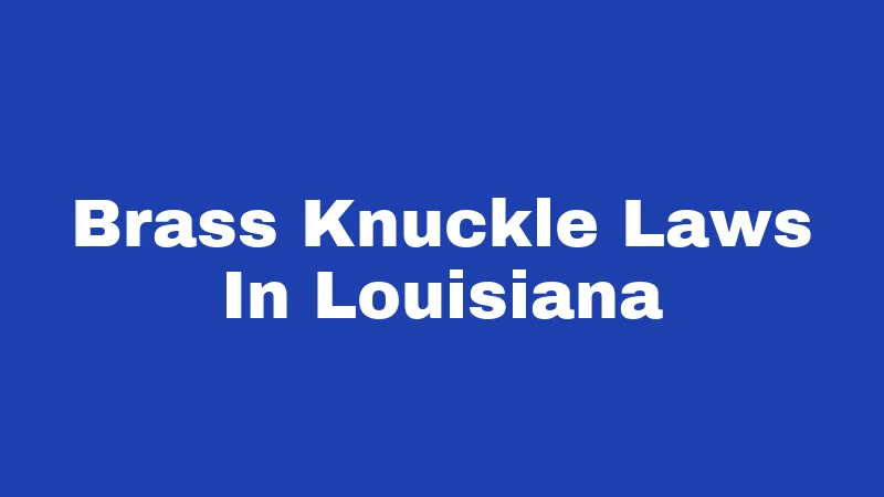 Brass Knuckle Laws In Louisiana