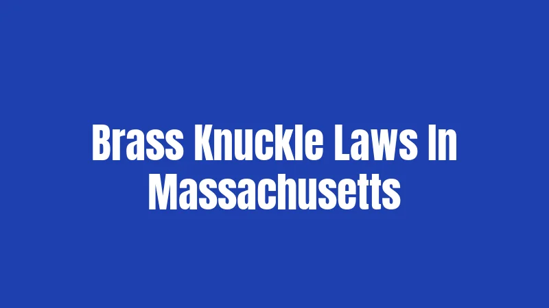 Brass Knuckle Laws In Massachusetts