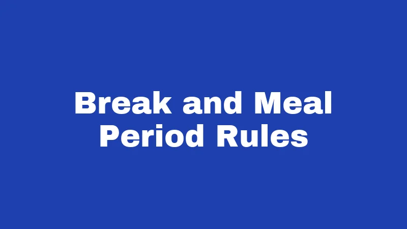 Break and Meal Period Rules