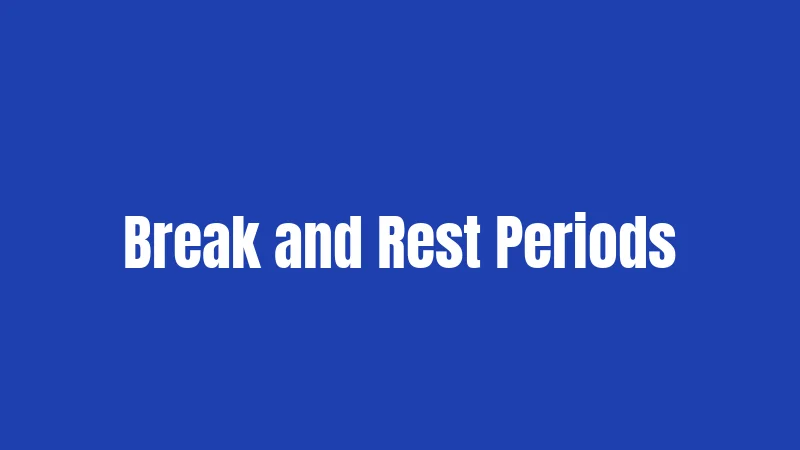 Break and Rest Periods