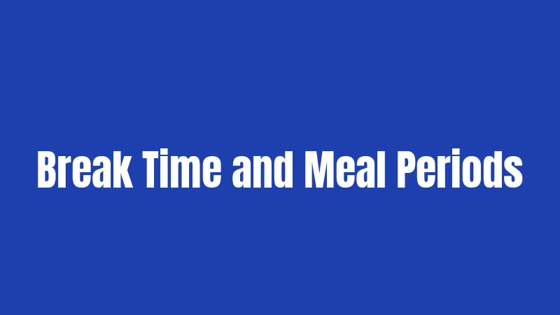 Break Time and Meal Periods