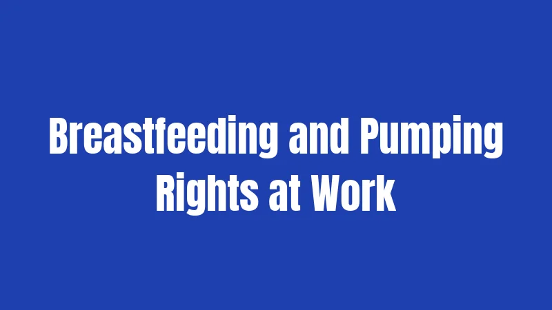 Breastfeeding and Pumping Rights at Work