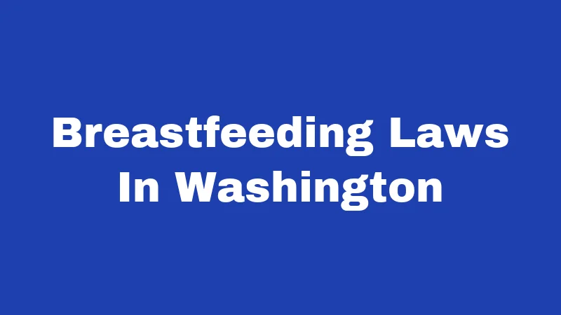 Breastfeeding Laws in Washington (2026): Your Rights, Simply Explained 325 Breastfeeding Laws In Washington