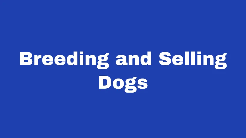 Dog Laws in Arkansas (2026): The Owner's Plain Guide 4 Breeding and Selling Dogs