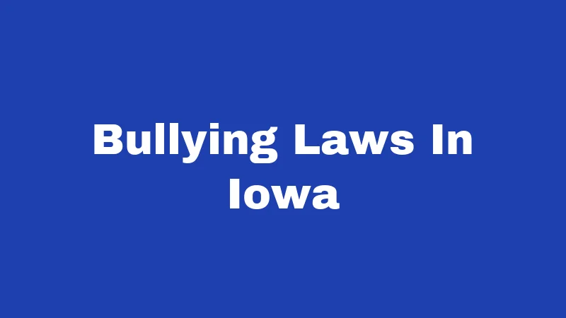 Smoking Laws in Iowa (2026): Rules, Fines, and Fresh Updates 218 Bullying Laws In Iowa