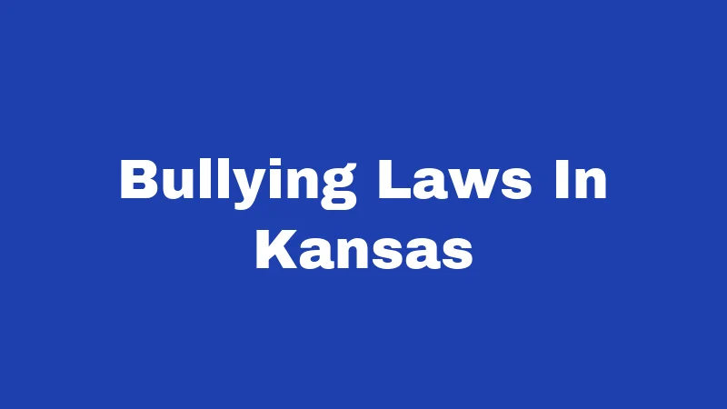 Bullying Laws in Kansas (2026): Your Rights, Their Rules 114 Bullying Laws In Kansas