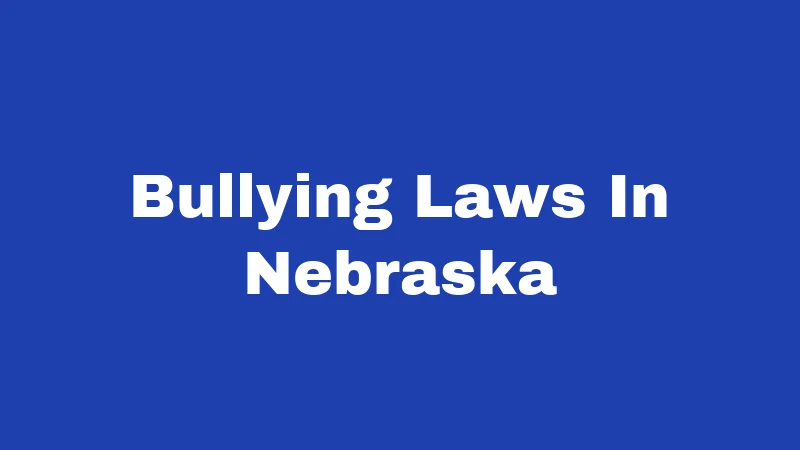 Bullying Laws in Nebraska (2026): The Safe2Help Effect 56 Bullying Laws In Nebraska