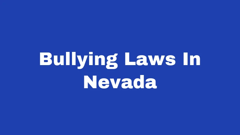 Bullying Laws in Nevada (2026): Your Rights, Their Limits 128 Bullying Laws In Nevada