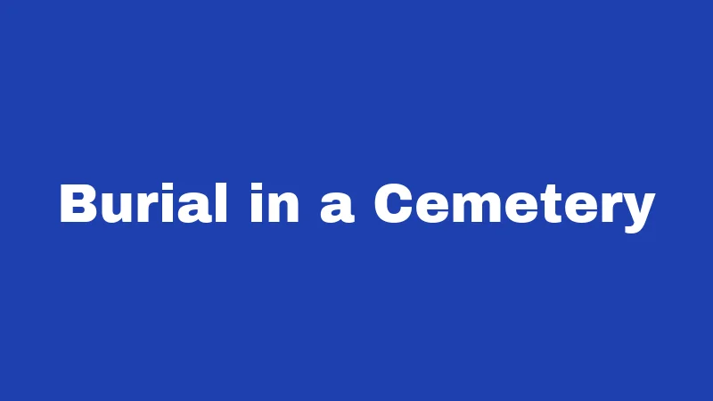 Burial Laws in Nevada (2026): Rules Every Family Should Know 3 Burial in a Cemetery