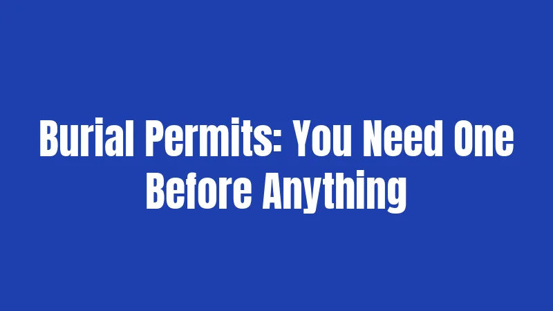 Burial Permits: You Need One Before Anything