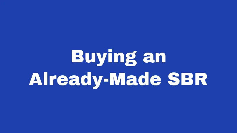 Buying an Already-Made SBR