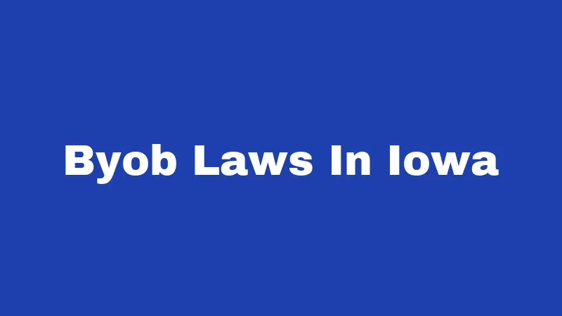 BYOB Laws in Iowa (2026): The Rules Most People Get Wrong 233 Byob Laws In Iowa