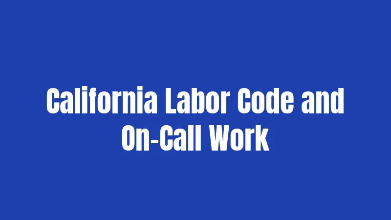 California Labor Code and On-Call Work