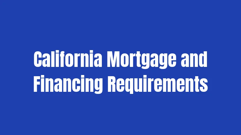 California Mortgage and Financing Requirements