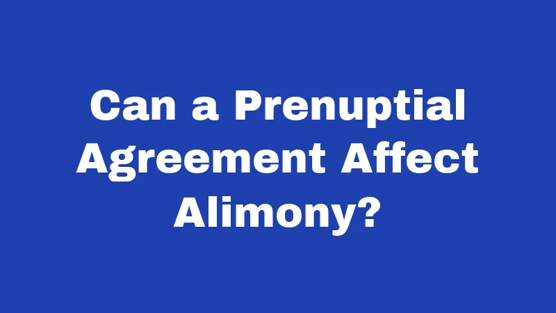 Can a Prenuptial Agreement Affect Alimony?