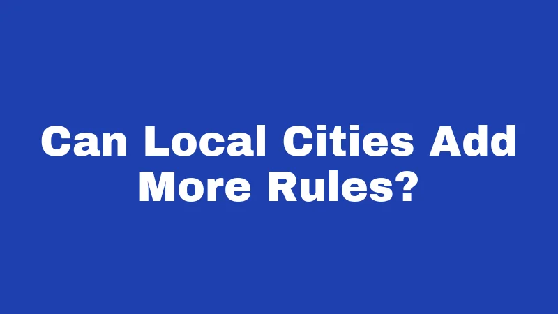 Can Local Cities Add More Rules?