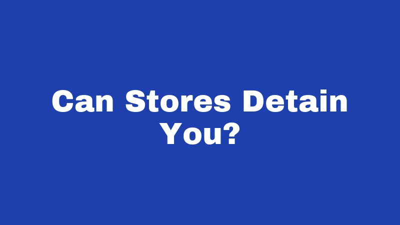 Can Stores Detain You?