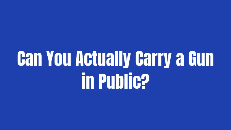 Can You Actually Carry a Gun in Public?