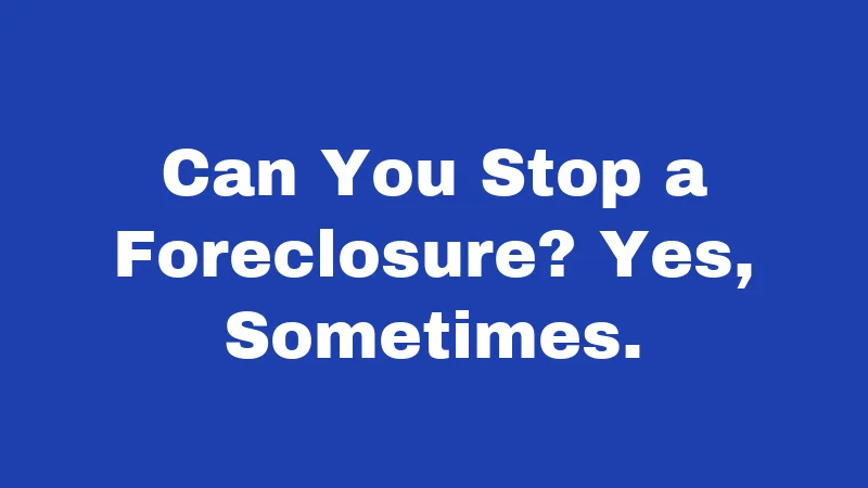 Foreclosure Laws in Arkansas (2026): Your Home, Your Rights, Your Options 3 Can You Stop a Foreclosure? Yes, Sometimes.