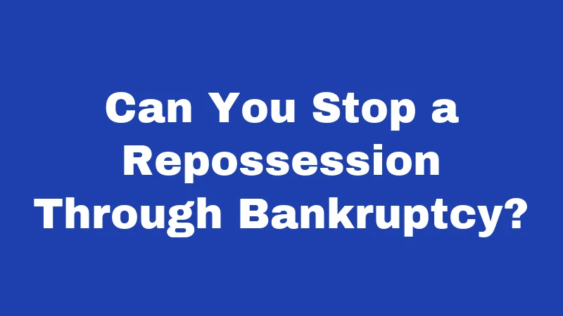 Repossession Laws in New Mexico (2026): Know Before They Come for Your Car 5 Can You Stop a Repossession Through Bankruptcy?