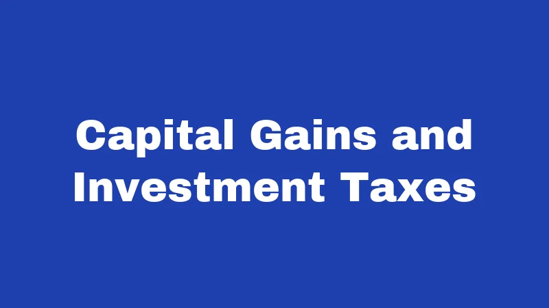 Capital Gains and Investment Taxes