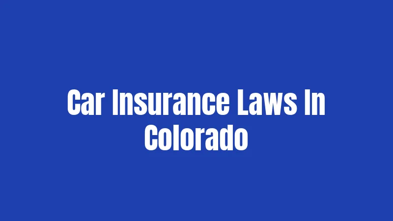 Car Insurance Laws In Colorado
