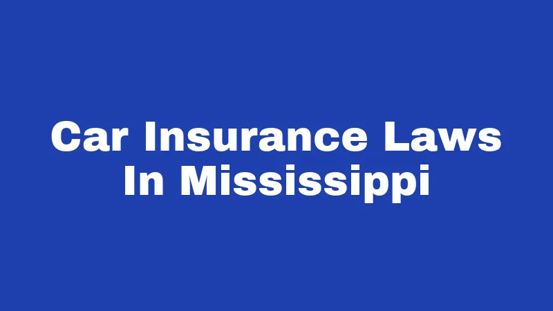 Car Insurance Laws In Mississippi