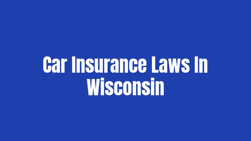 Car Insurance Laws In Wisconsin
