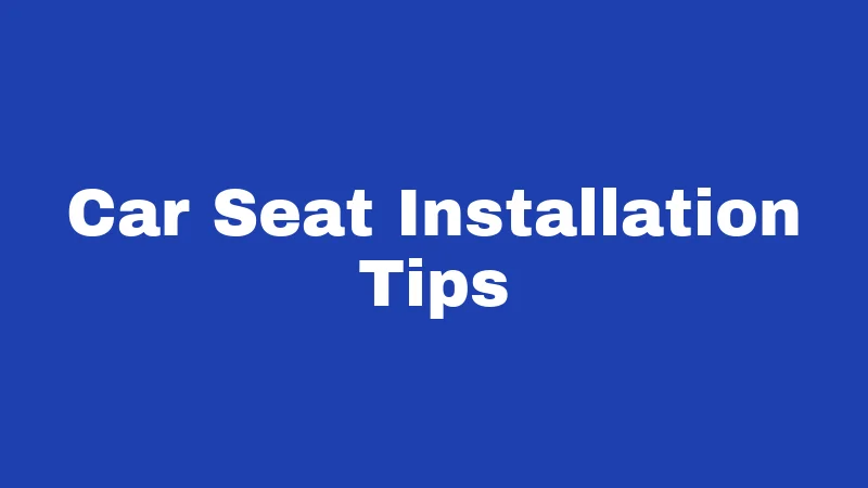 Car Seat Laws in Kentucky (2026): Rules Every Driver Must Know 4 Car Seat Installation Tips