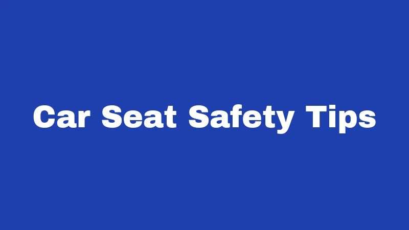 Car Seat Laws in Mississippi (2026): Rules Every Parent Must Know 4 Car Seat Safety Tips